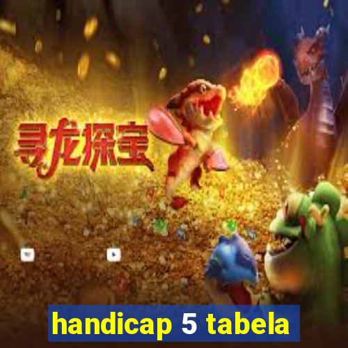 handicap 5 tabela